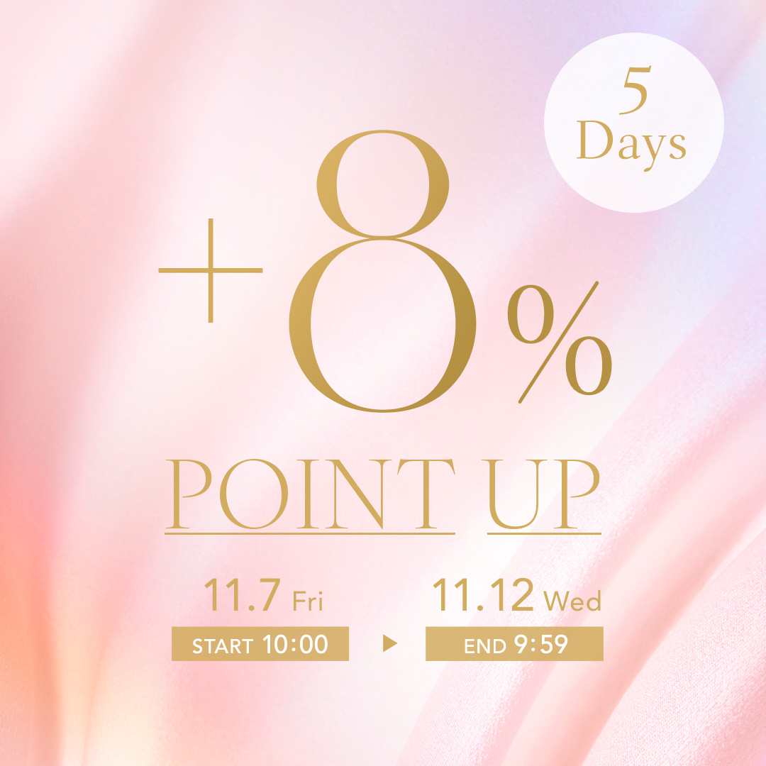 【公式オンラインストア限定】＋8％ POINT UP